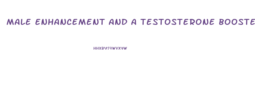 Male Enhancement And A Testosterone Booster