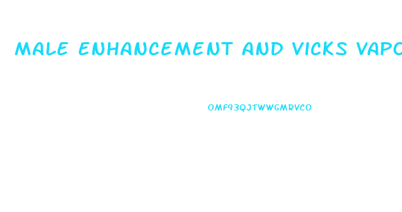 Male Enhancement And Vicks Vapor Rub