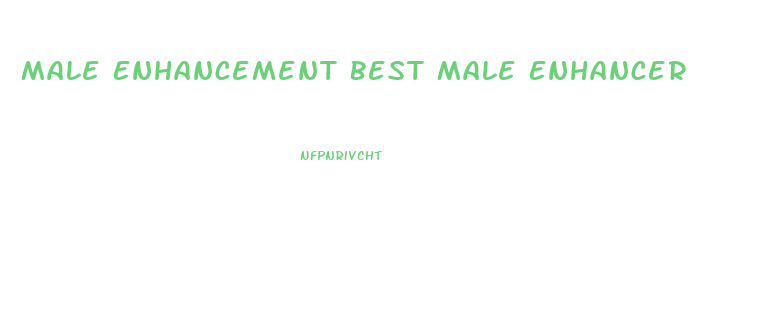 Male Enhancement Best Male Enhancer