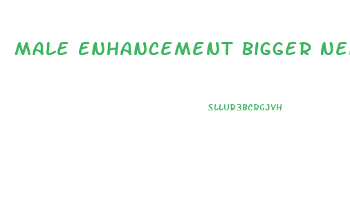 Male Enhancement Bigger Near Me