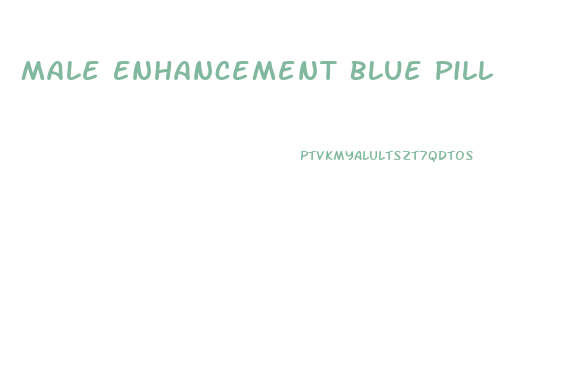 Male Enhancement Blue Pill