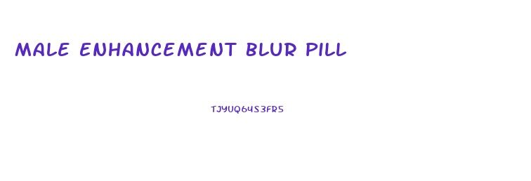 Male Enhancement Blur Pill