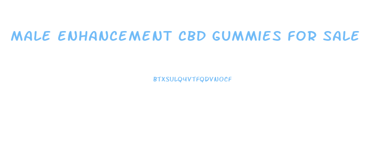 Male Enhancement Cbd Gummies For Sale