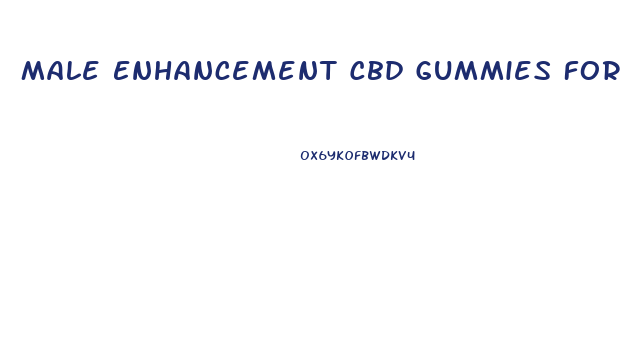 Male Enhancement Cbd Gummies For Sale