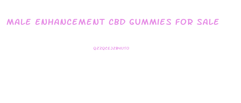 Male Enhancement Cbd Gummies For Sale