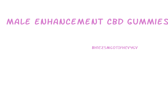 Male Enhancement Cbd Gummies Near Me