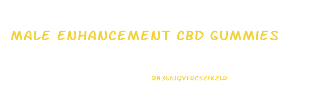 Male Enhancement Cbd Gummies
