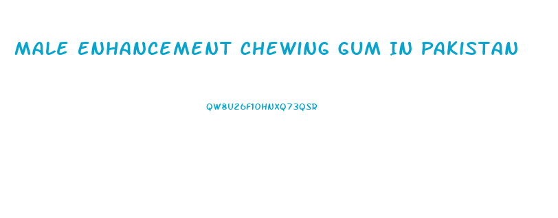 Male Enhancement Chewing Gum In Pakistan