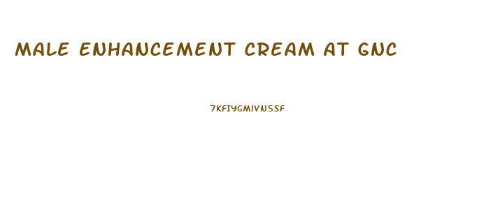 Male Enhancement Cream At Gnc