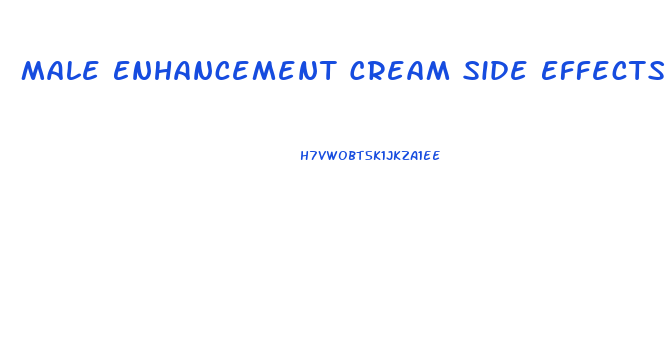 Male Enhancement Cream Side Effects