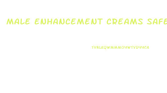 Male Enhancement Creams Safe