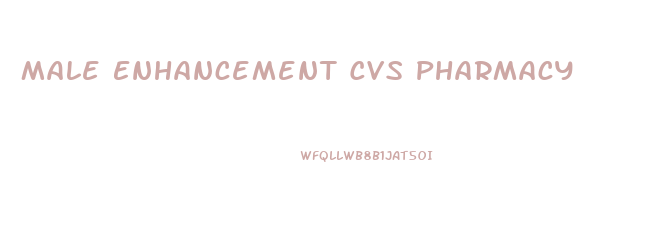 Male Enhancement Cvs Pharmacy