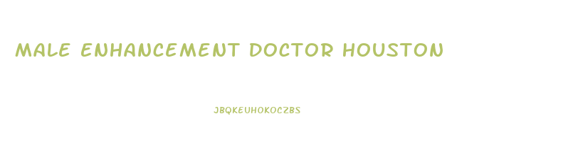 Male Enhancement Doctor Houston