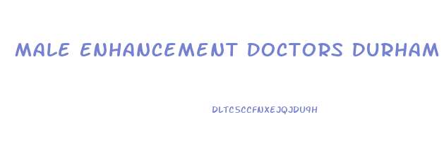 Male Enhancement Doctors Durham Nc