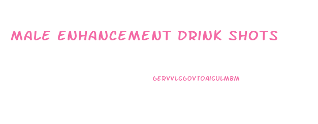 Male Enhancement Drink Shots