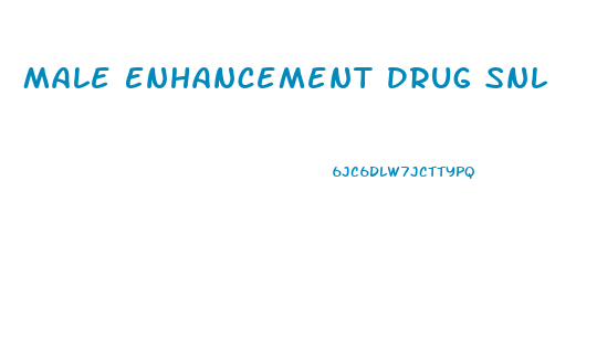 Male Enhancement Drug Snl