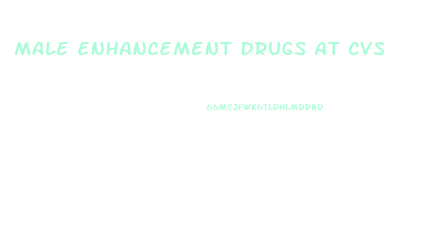 Male Enhancement Drugs At Cvs