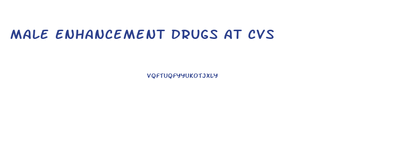 Male Enhancement Drugs At Cvs