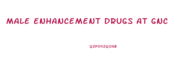 Male Enhancement Drugs At Gnc
