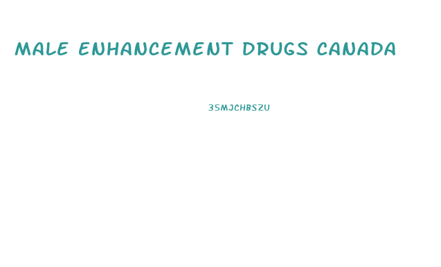 Male Enhancement Drugs Canada