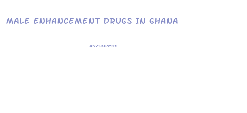 Male Enhancement Drugs In Ghana