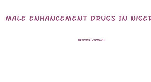 Male Enhancement Drugs In Nigeria