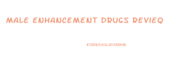 Male Enhancement Drugs Revieq