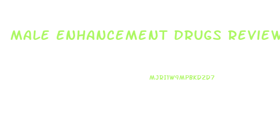 Male Enhancement Drugs Review
