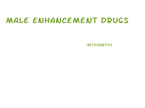 Male Enhancement Drugs