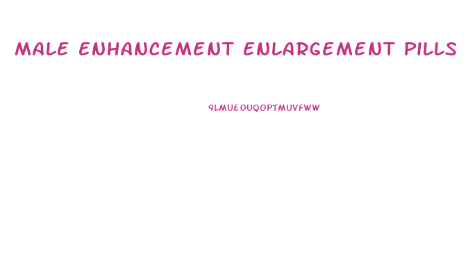 Male Enhancement Enlargement Pills