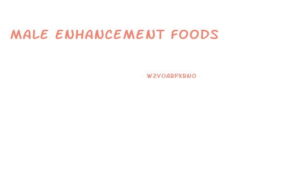 Male Enhancement Foods