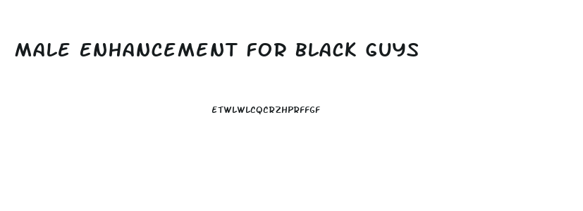 Male Enhancement For Black Guys