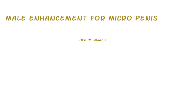 Male Enhancement For Micro Penis