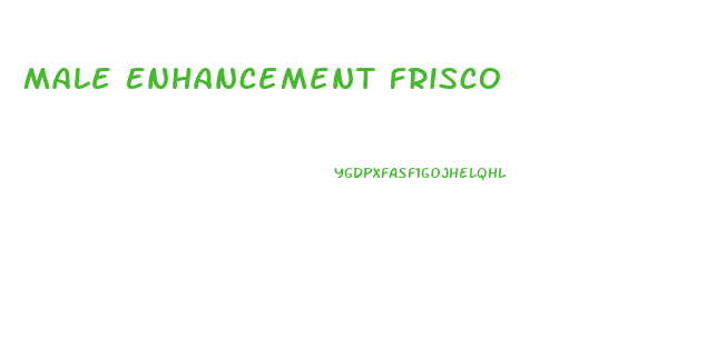 Male Enhancement Frisco