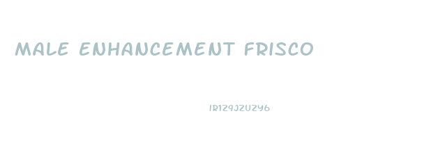 Male Enhancement Frisco