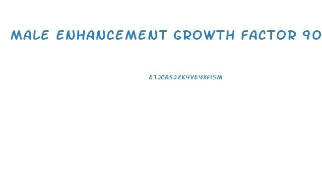 Male Enhancement Growth Factor 90