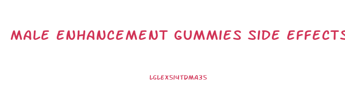 Male Enhancement Gummies Side Effects