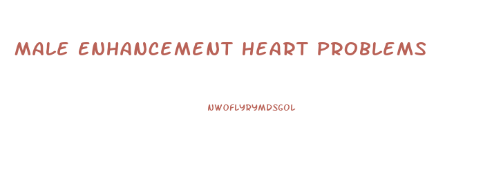 Male Enhancement Heart Problems