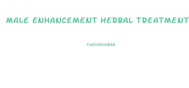 Male Enhancement Herbal Treatment