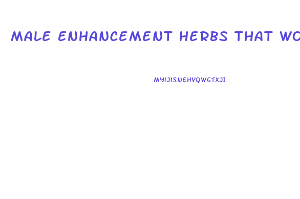 Male Enhancement Herbs That Work