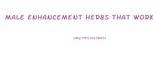 Male Enhancement Herbs That Work