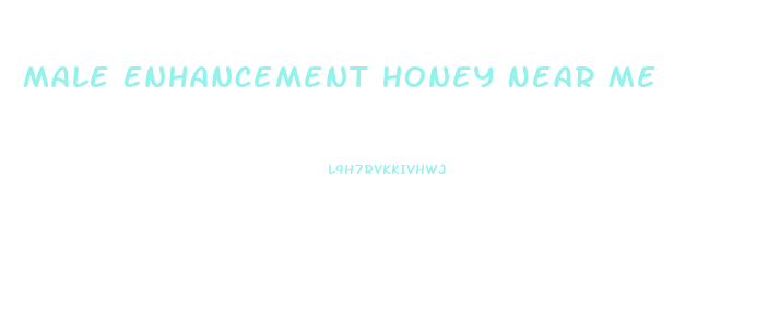 Male Enhancement Honey Near Me