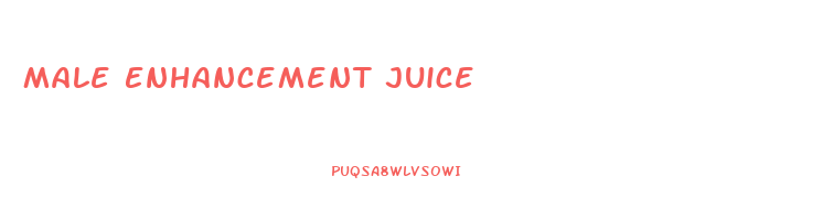 Male Enhancement Juice