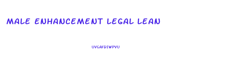 Male Enhancement Legal Lean