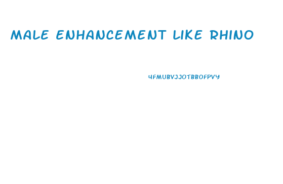 Male Enhancement Like Rhino