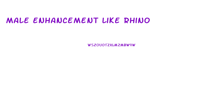 Male Enhancement Like Rhino