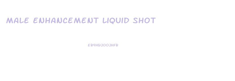 Male Enhancement Liquid Shot