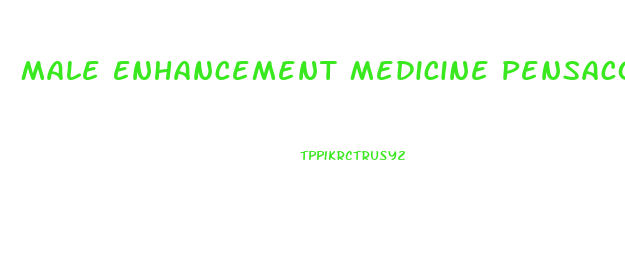 Male Enhancement Medicine Pensacola Fl