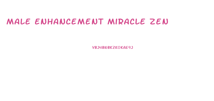Male Enhancement Miracle Zen