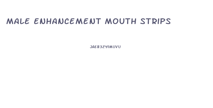 Male Enhancement Mouth Strips